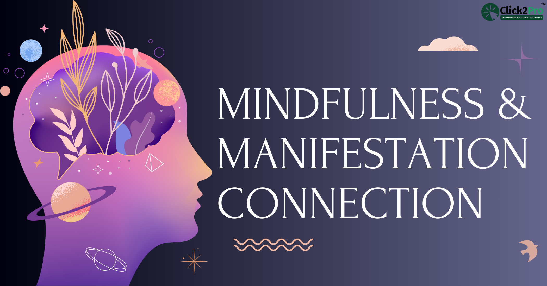Mindfulness and Manifestation Connection - How Mindfulness Enhances Manifesting Meaning & Success.