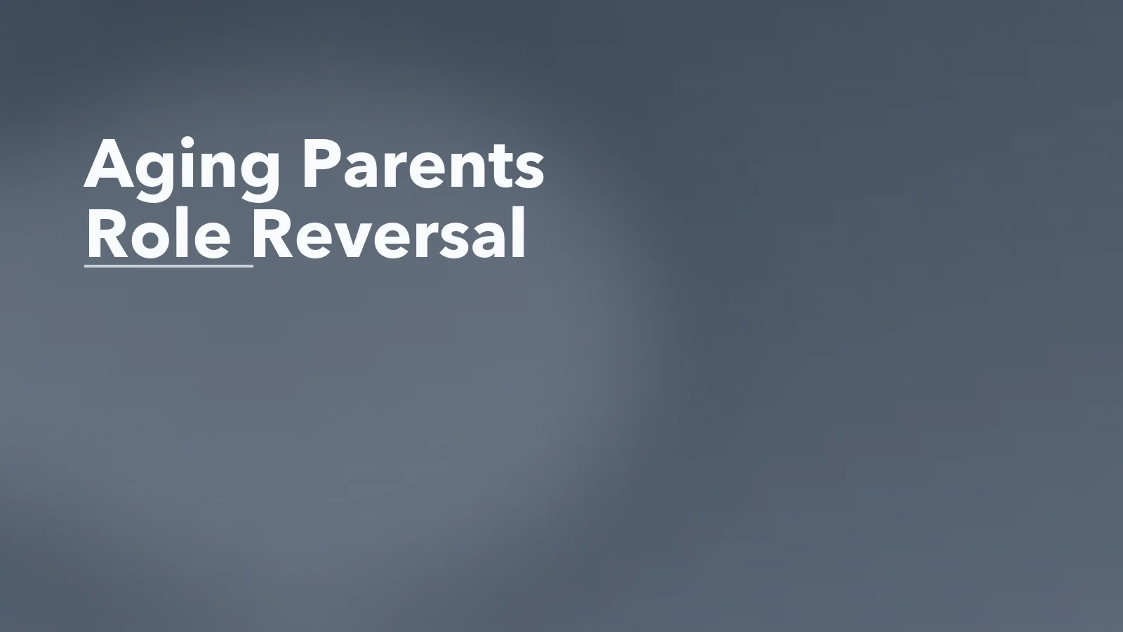 Editorial blog cover with the words 'Aging Parents Role Reversal' for an article about aging parents and role reversal: the emotional shock of becoming the decision-maker.