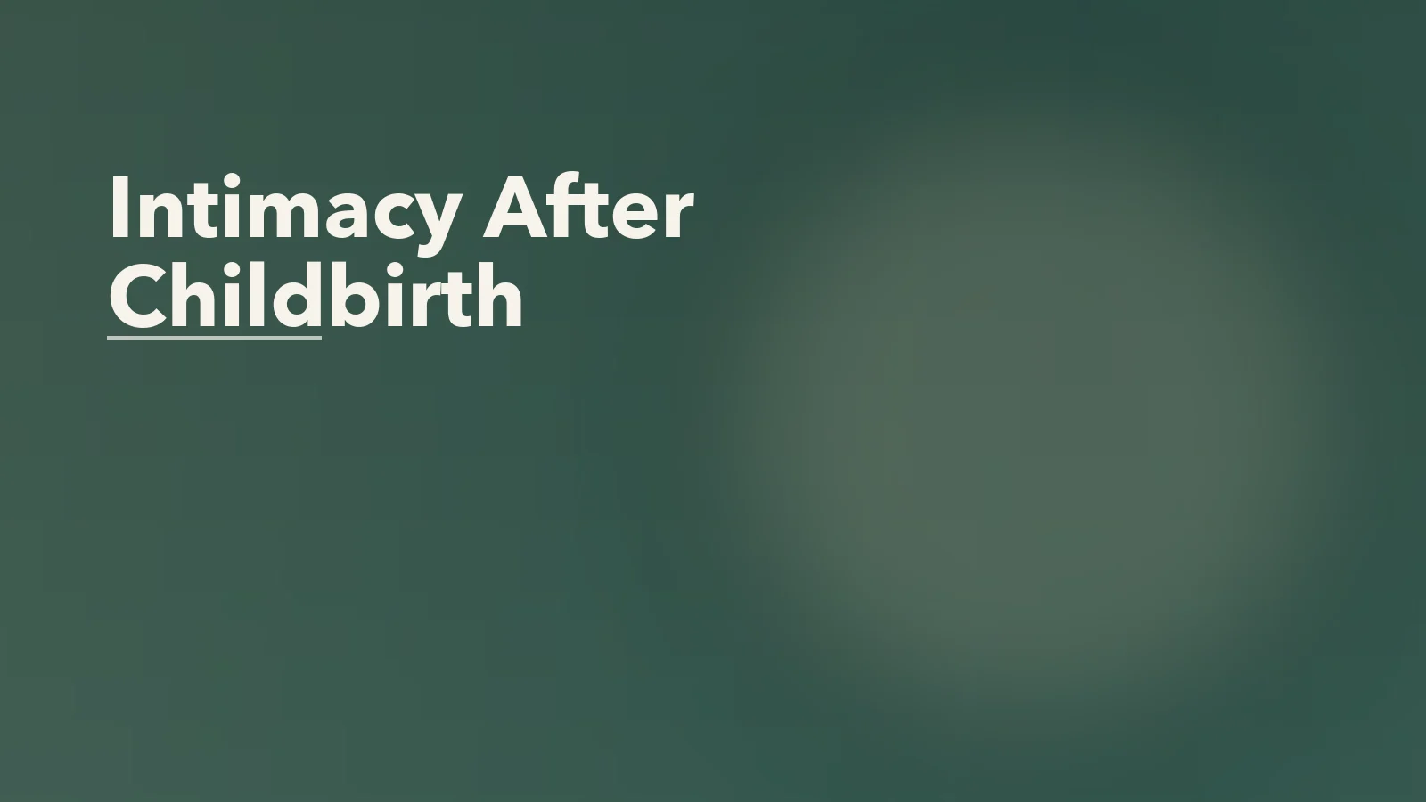 Editorial blog cover with the words 'Intimacy After Childbirth' for an article about intimacy after childbirth: why closeness can feel different for both partners.