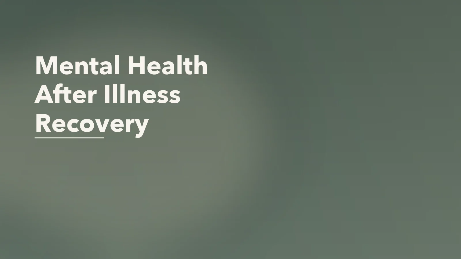 Editorial blog cover with the words 'Mental Health After Illness Recovery' for an article about long recovery after illness: the mental health side of not feeling “back to normal”.