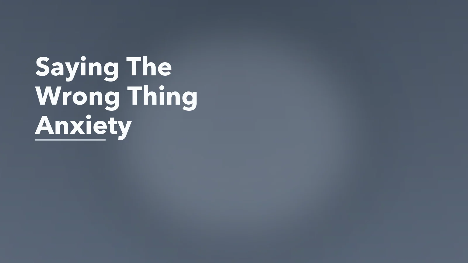 Editorial blog cover with the words 'Saying The Wrong Thing Anxiety' for an article about obsessing over saying the wrong thing: social review loops after conversation.