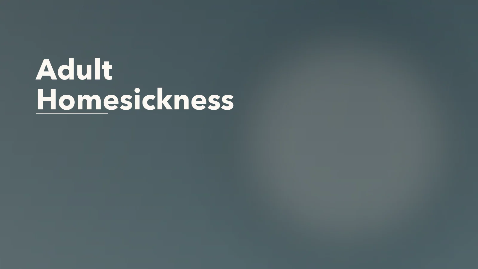 Editorial blog cover with the words 'Adult Homesickness' for an article about adult homesickness: the emotional side of relocation and distance.