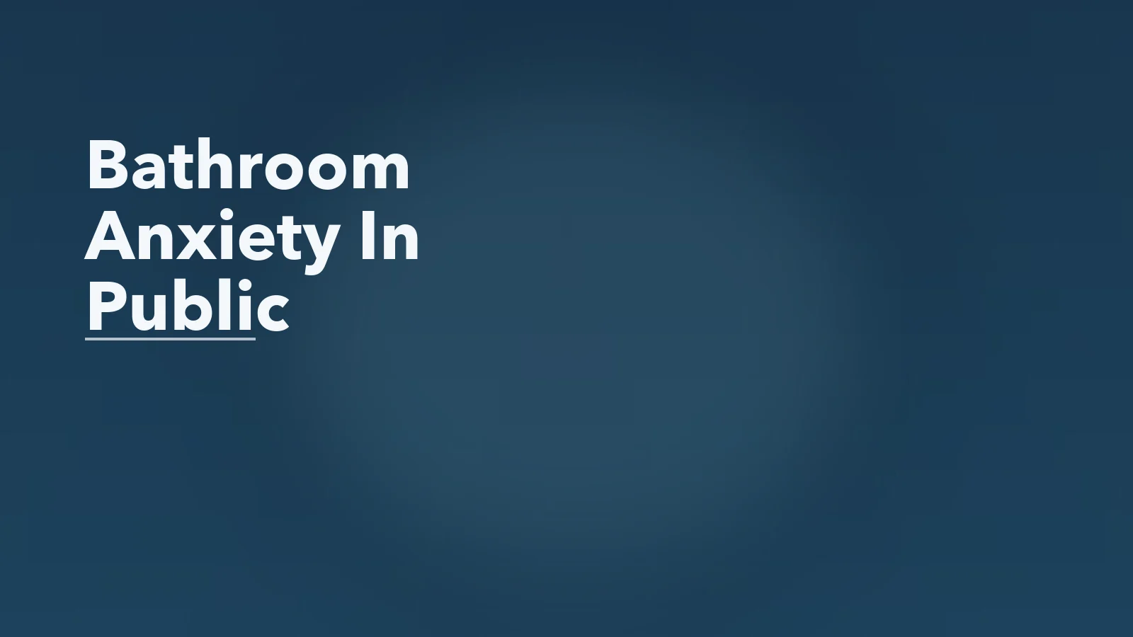Editorial blog cover with the words 'Bathroom Anxiety In Public' for an article about bathroom anxiety in public: fear, urgency, and hypervigilance.