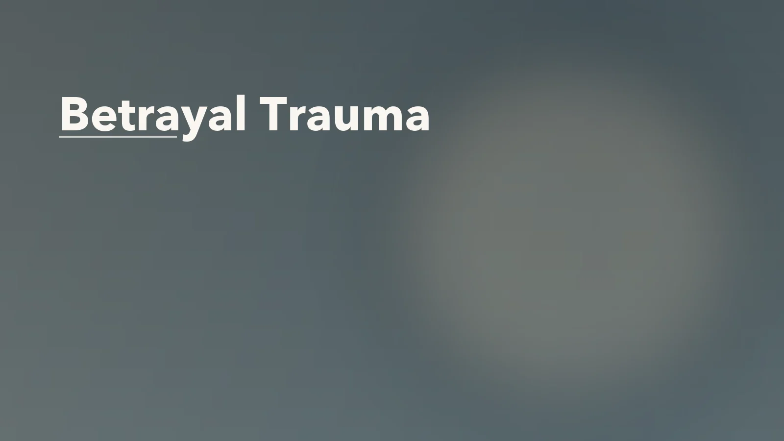 Editorial blog cover with the words 'Betrayal Trauma' for an article about betrayal trauma: why trust breaks differently after deception.