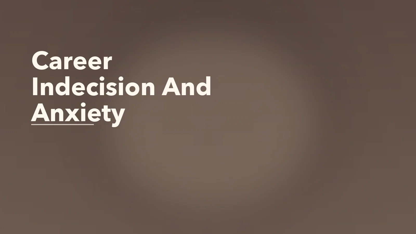Editorial blog cover with the words 'Career Indecision And Anxiety' for an article about career indecision and anxiety: why every path feels wrong.