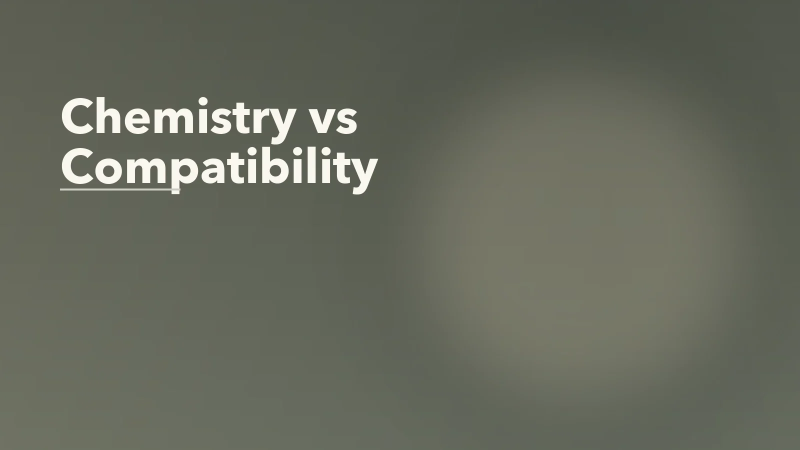 Editorial blog cover with the words 'Chemistry vs Compatibility' for an article about chemistry vs compatibility: why strong spark is not enough.