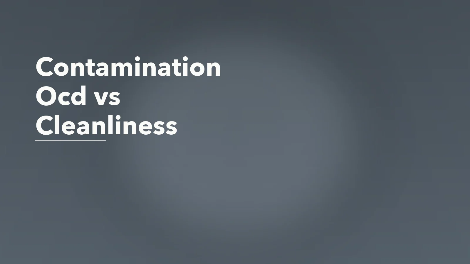 Editorial blog cover with the words 'Contamination Ocd vs Cleanliness' for an article about contamination ocd vs ordinary cleanliness: what makes it different.