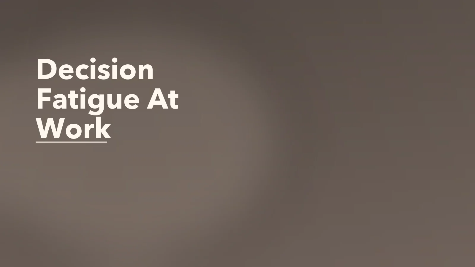 Editorial blog cover with the words 'Decision Fatigue At Work' for an article about decision fatigue at work: why small choices start feeling heavy.