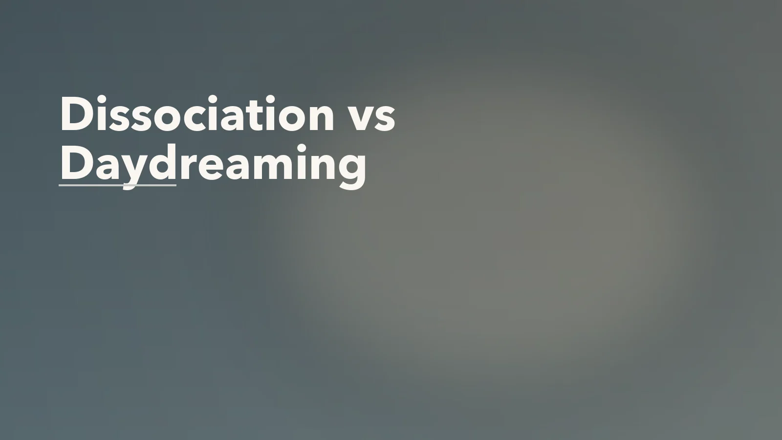 Editorial blog cover with the words 'Dissociation vs Daydreaming' for an article about dissociation vs daydreaming: when checking out means more than drifting.