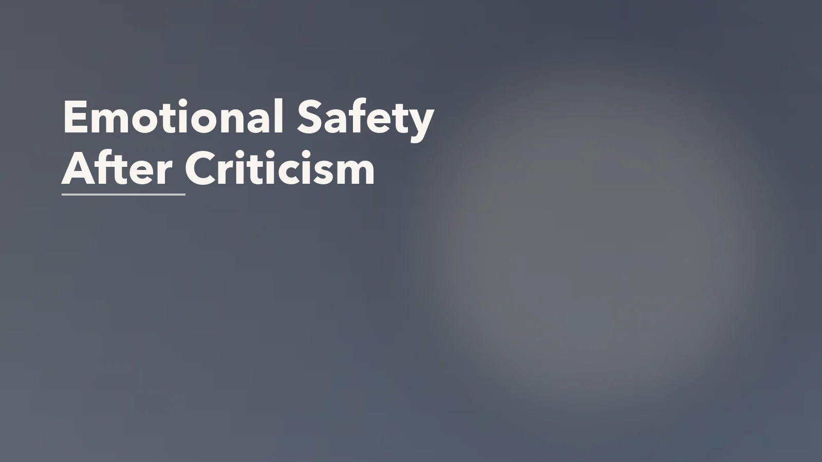 Editorial blog cover with the words 'Emotional Safety After Criticism' for an article about emotional safety after a criticism-heavy relationship.