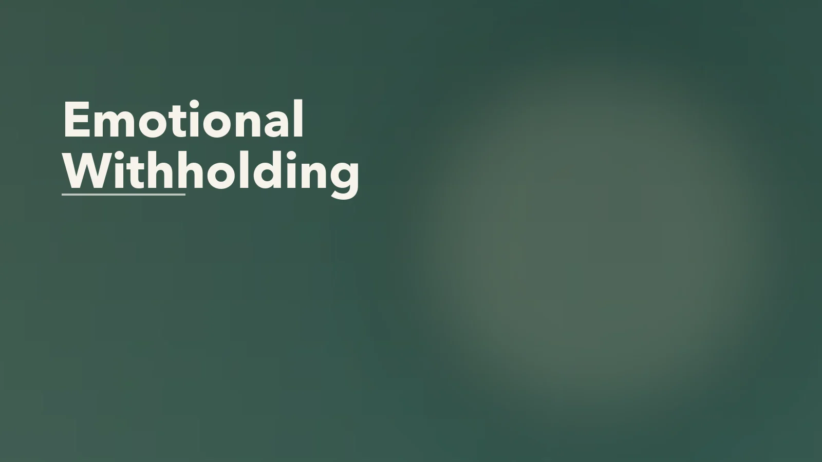 Editorial blog cover with the words 'Emotional Withholding' for an article about emotional withholding: what it does to a relationship over time.