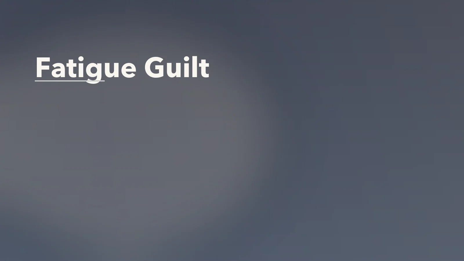 Editorial blog cover with the words 'Fatigue Guilt' for an article about fatigue guilt: when low energy starts feeling like failure.