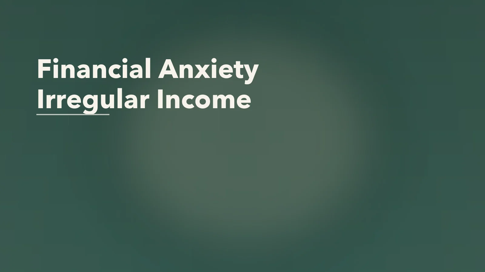Editorial blog cover with the words 'Financial Anxiety Irregular Income' for an article about financial anxiety with irregular income.