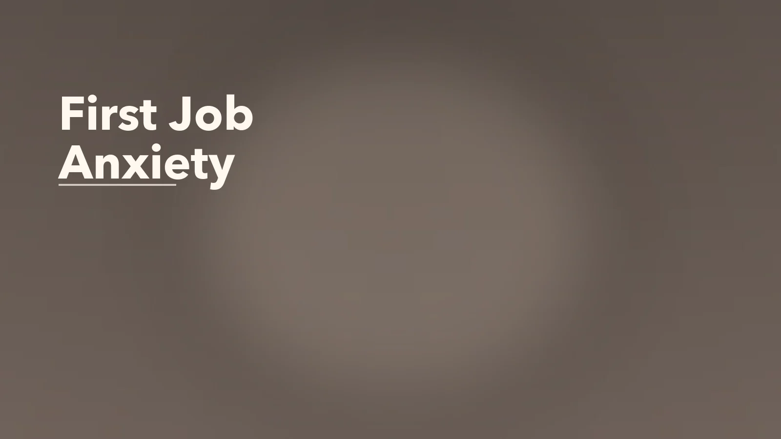 Editorial blog cover with the words 'First Job Anxiety' for an article about first-job anxiety: adjusting to adult work expectations.