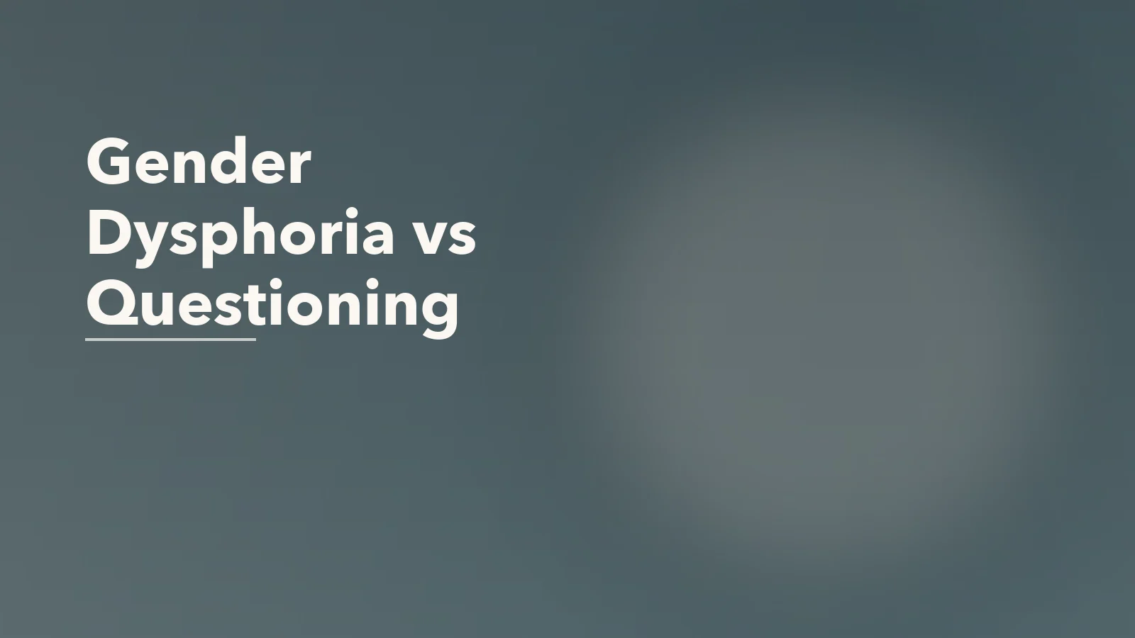 Editorial blog cover with the words 'Gender Dysphoria vs Questioning' for an article about gender dysphoria vs gender questioning: how emotional clarity develops.