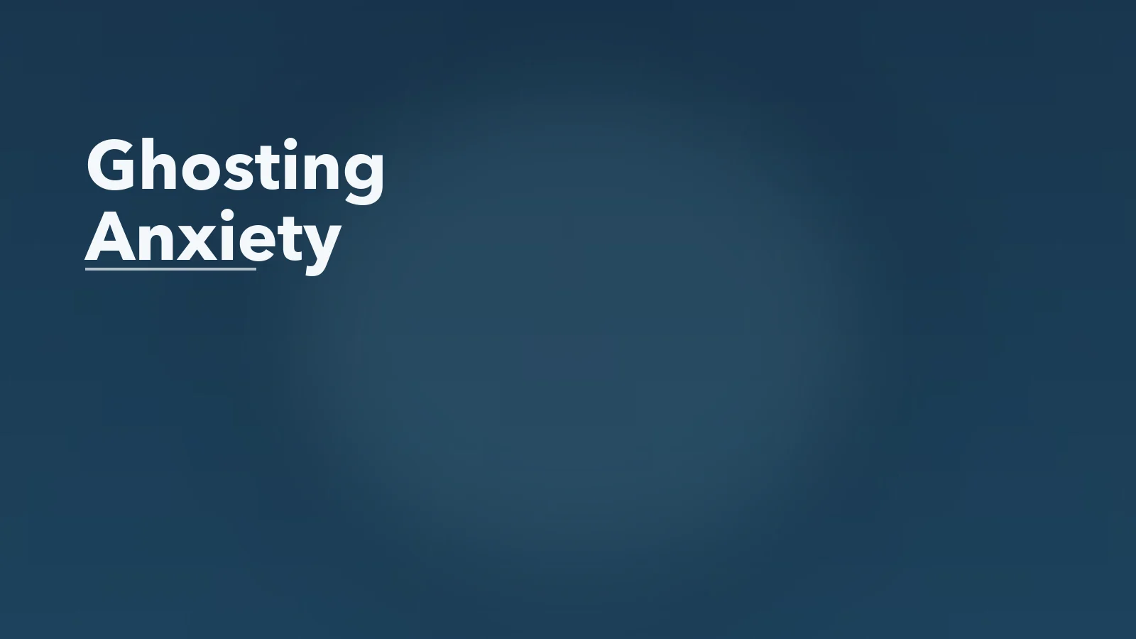 Editorial blog cover with the words 'Ghosting Anxiety' for an article about ghosting anxiety: the mental spiral after digital silence.