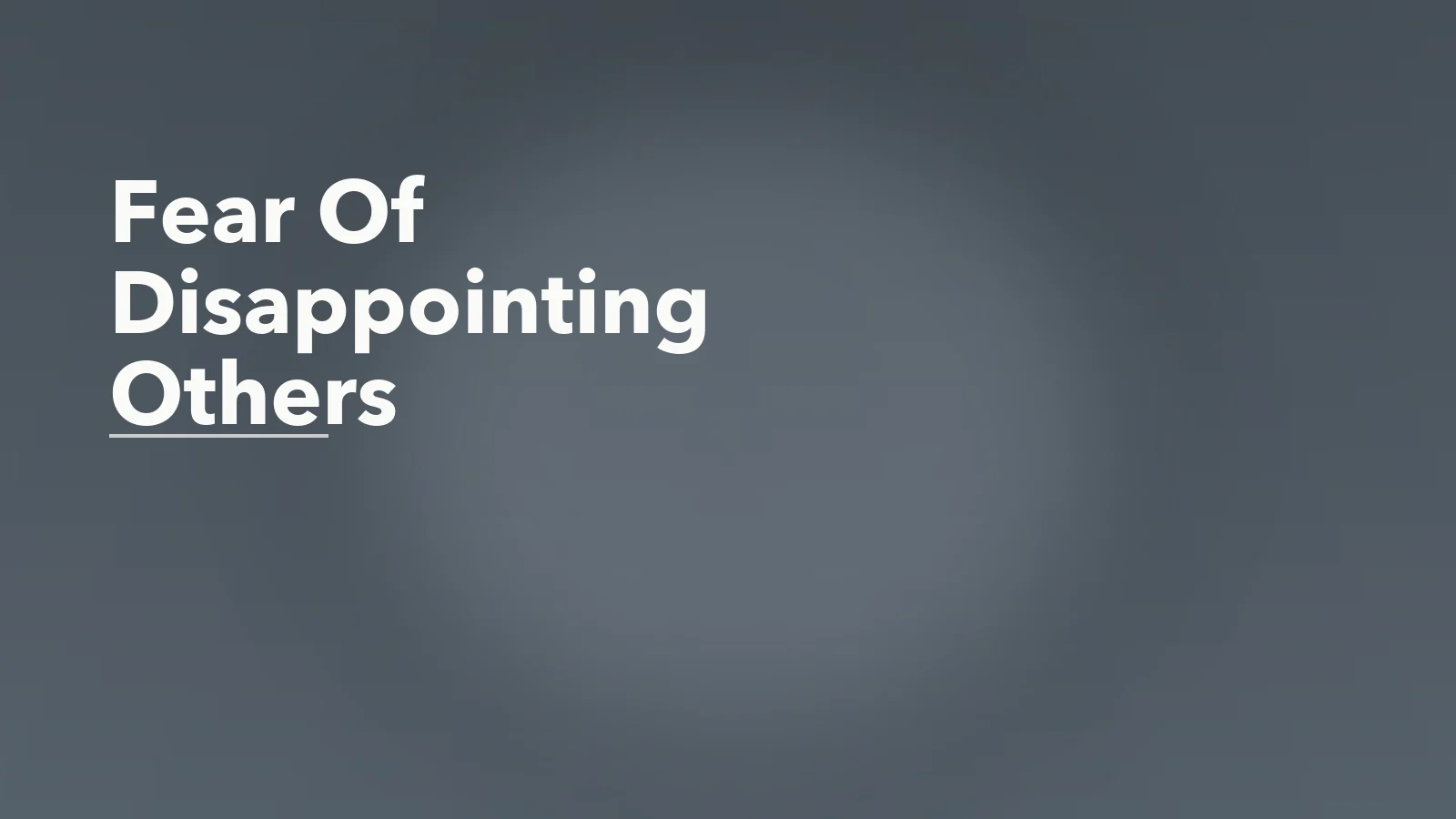 Editorial blog cover with the words 'Fear Of Disappointing Others' for an article about how fear of disappointing others shapes adult decisions.