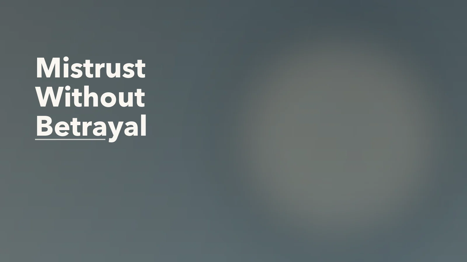 Editorial blog cover with the words 'Mistrust Without Betrayal' for an article about how mistrust grows in relationships without a single big betrayal.
