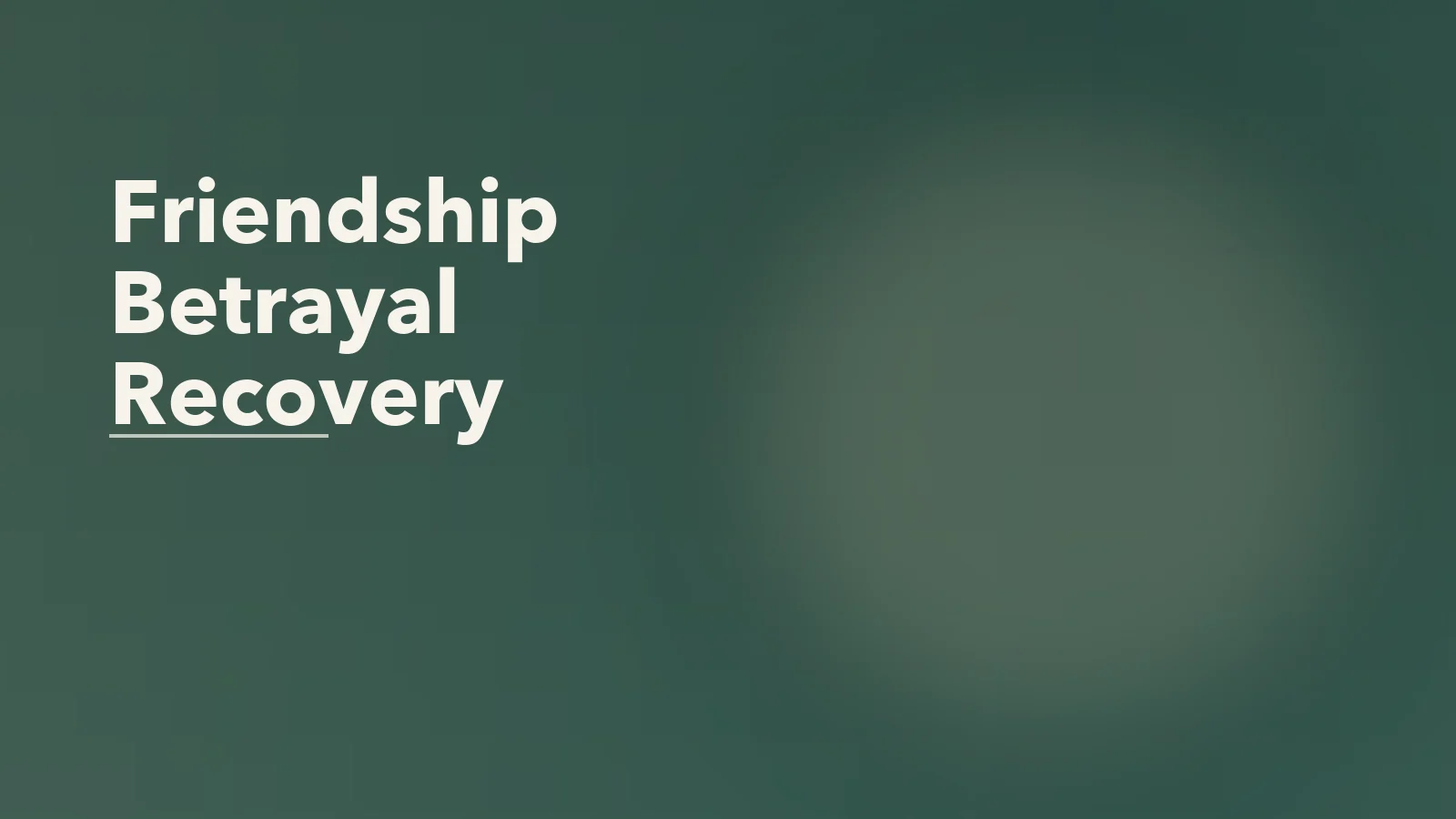 Editorial blog cover with the words 'Friendship Betrayal Recovery' for an article about how to recover after a friendship betrayal.