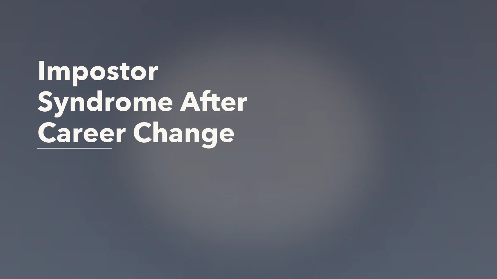 Editorial blog cover with the words 'Impostor Syndrome After Career Change' for an article about impostor syndrome after a career change.