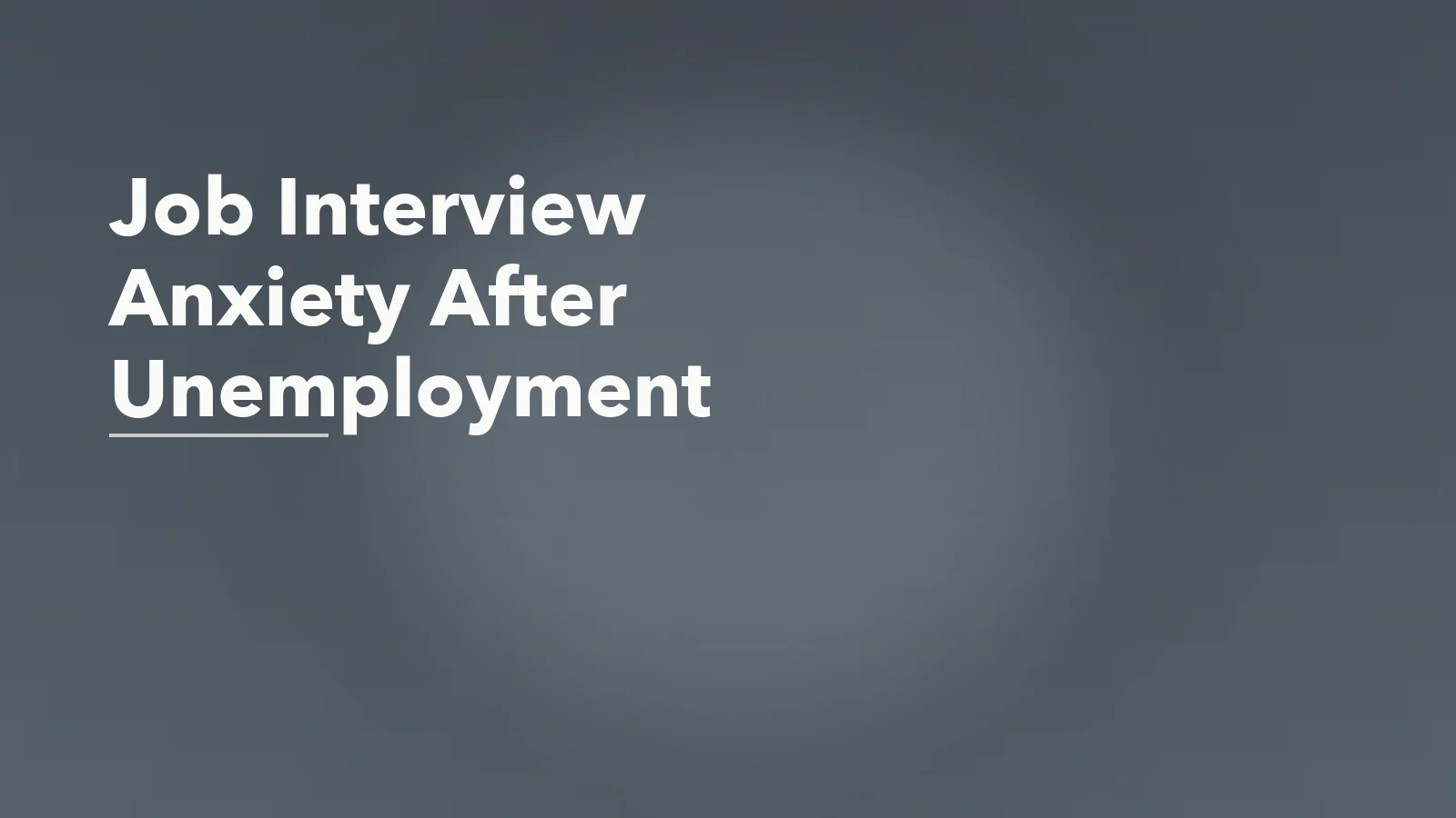 Editorial blog cover with the words 'Job Interview Anxiety After Unemployment' for an article about job interview anxiety after a long period of unemployment.