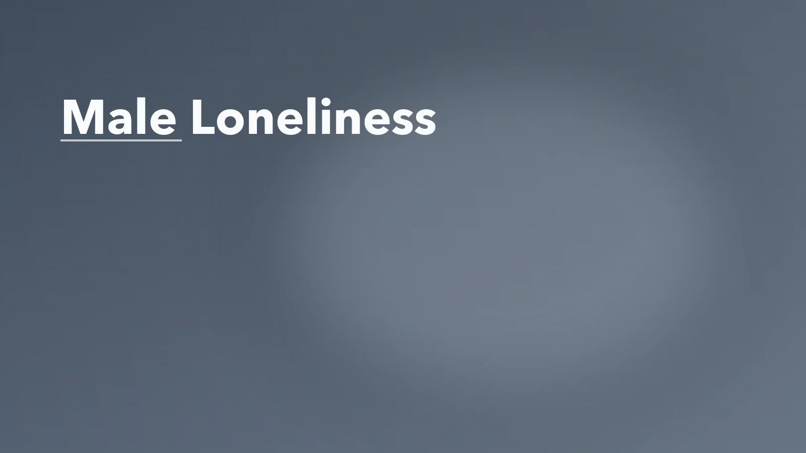 Editorial blog cover with the words 'Male Loneliness' for an article about male loneliness: why connection can feel hard to build in adulthood.