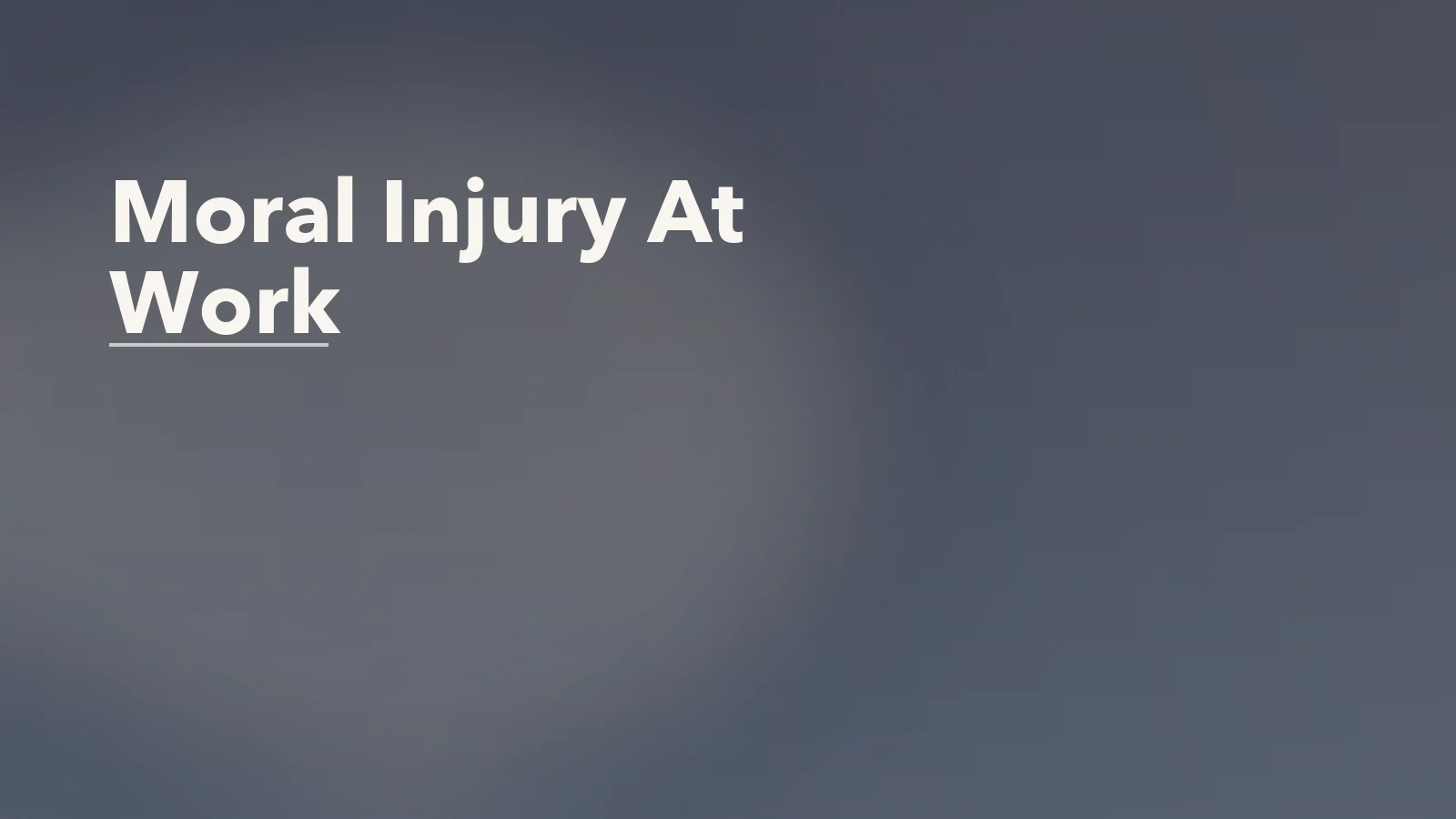Editorial blog cover with the words 'Moral Injury At Work' for an article about moral injury at work: when your job violates your values.