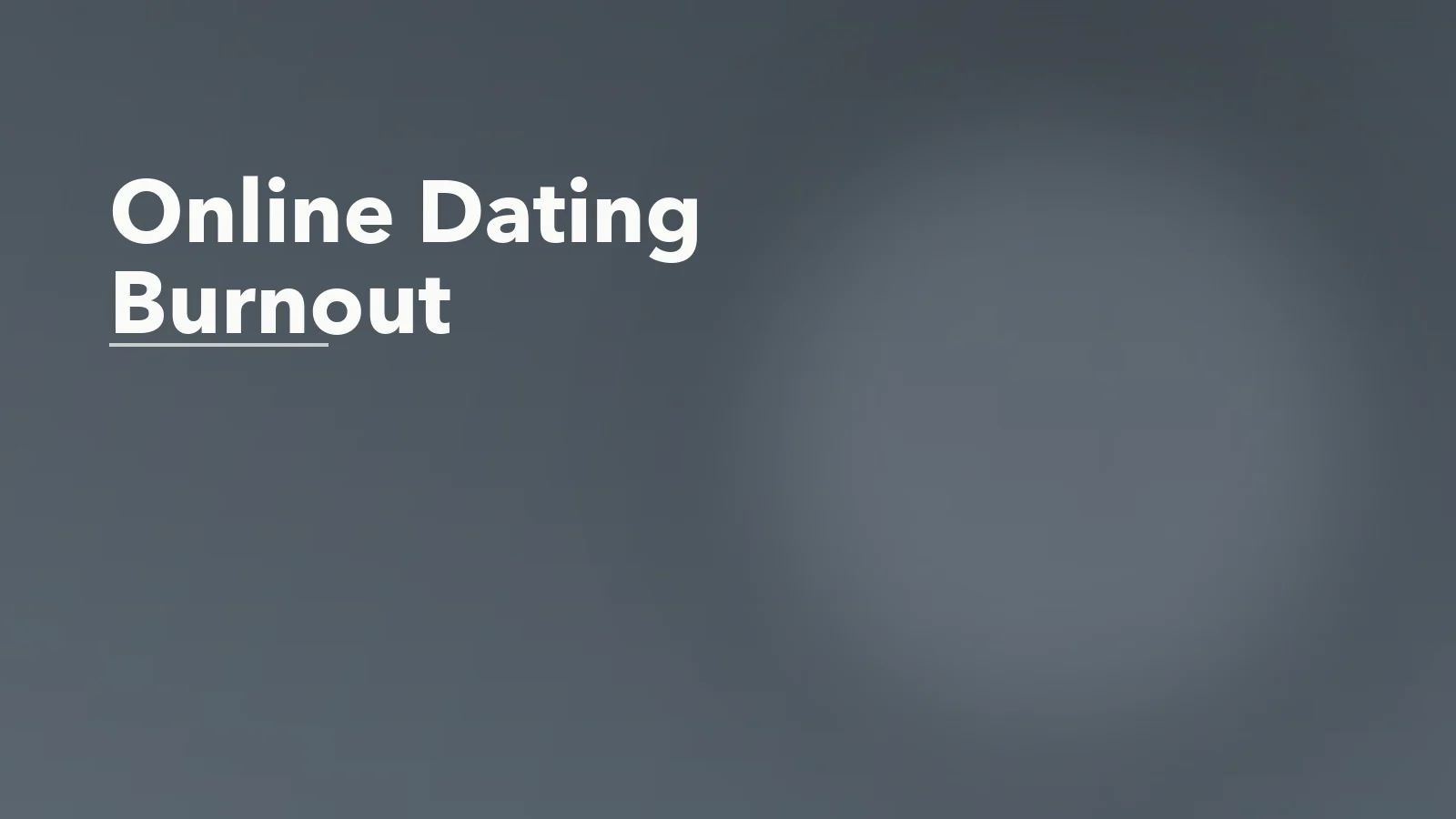 Editorial blog cover with the words 'Online Dating Burnout' for an article about online dating burnout: when swiping stops feeling hopeful.