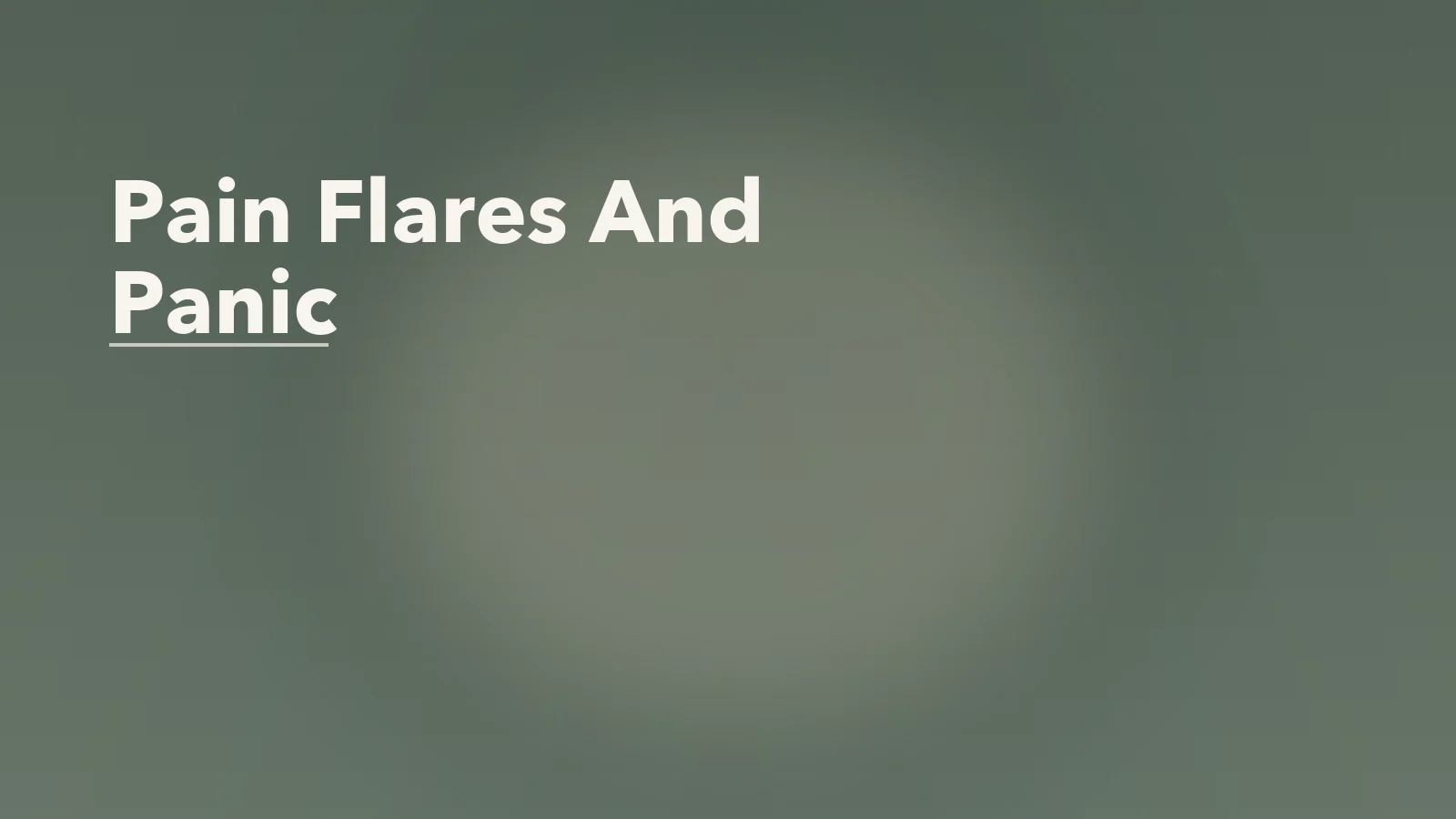 Editorial blog cover with the words 'Pain Flares And Panic' for an article about pain flares and panic: when symptoms trigger a fear spiral.
