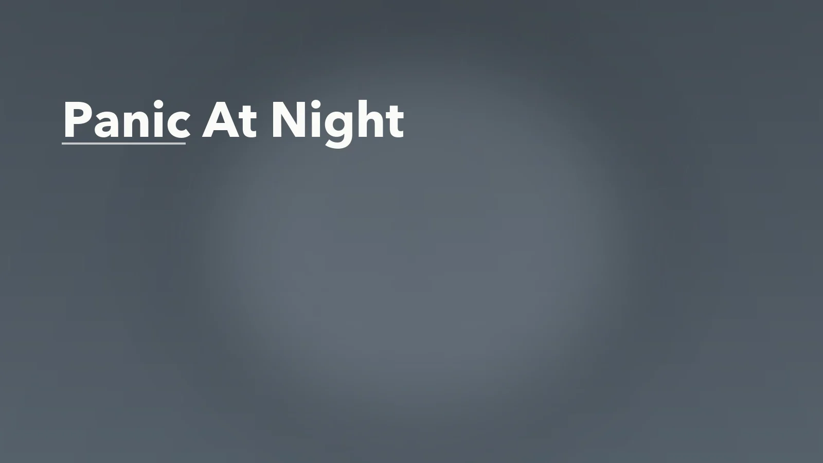 Editorial blog cover with the words 'Panic At Night' for an article about panic at night: why fear can spike after the day is over.