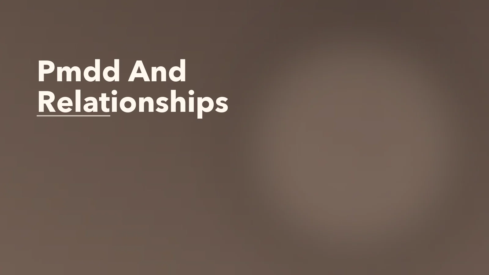 Editorial blog cover with the words 'Pmdd And Relationships' for an article about pmdd and relationships: why the cycle can feel emotionally destabilizing.