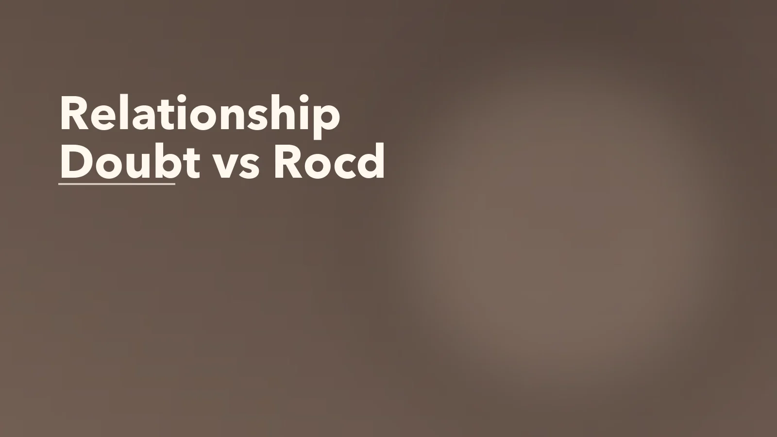 Editorial blog cover with the words 'Relationship Doubt vs Rocd' for an article about relationship doubt vs relationship ocd: how the loop works.