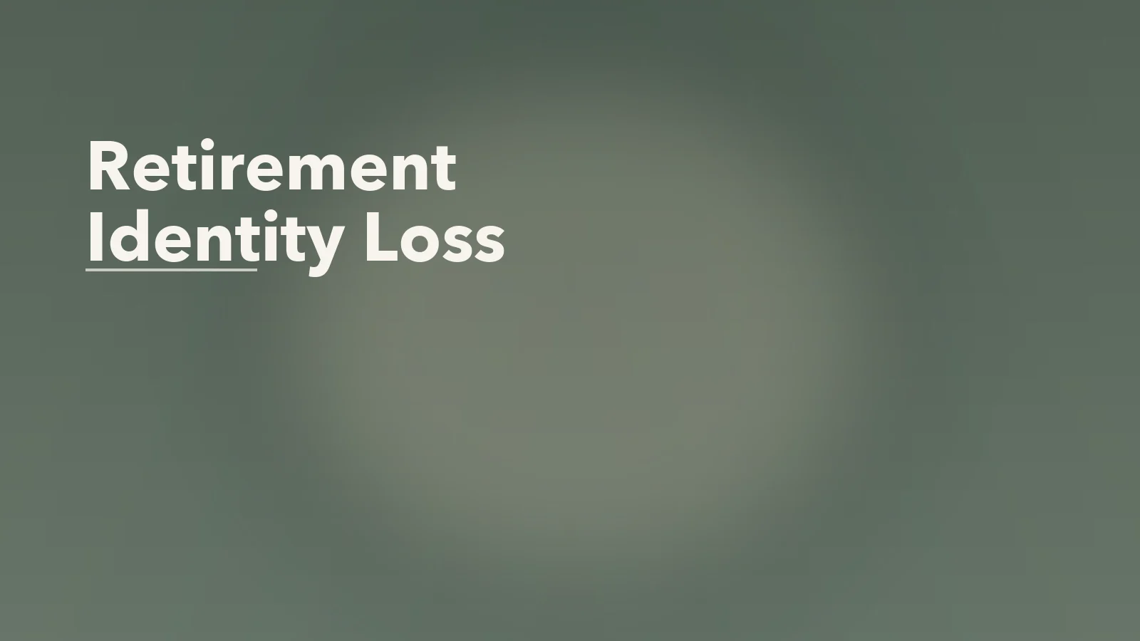 Editorial blog cover with the words 'Retirement Identity Loss' for an article about retirement identity loss: who am i without my routine?.