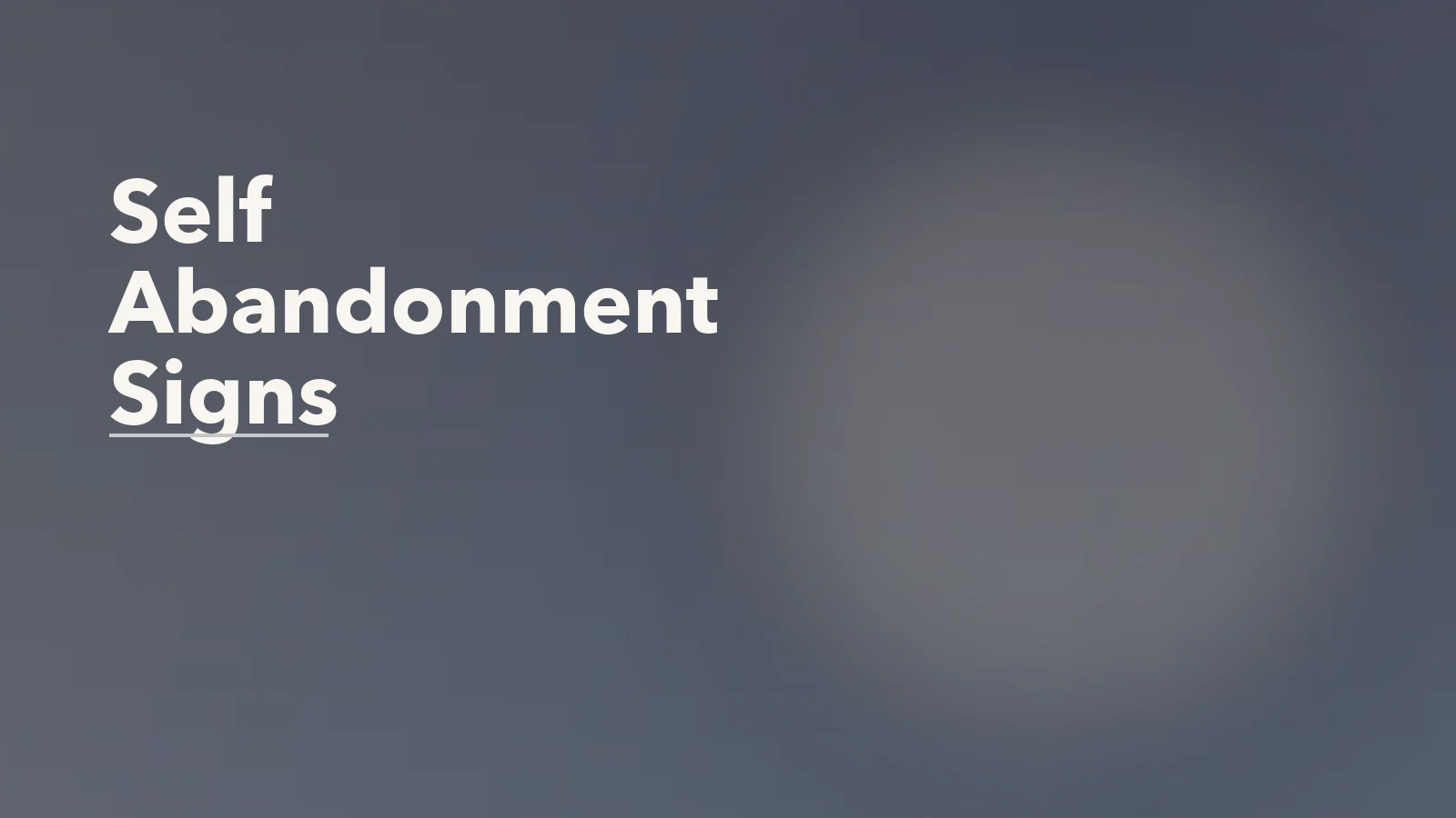 Editorial blog cover with the words 'Self Abandonment Signs' for an article about self-abandonment: signs you keep leaving yourself out of your own life.