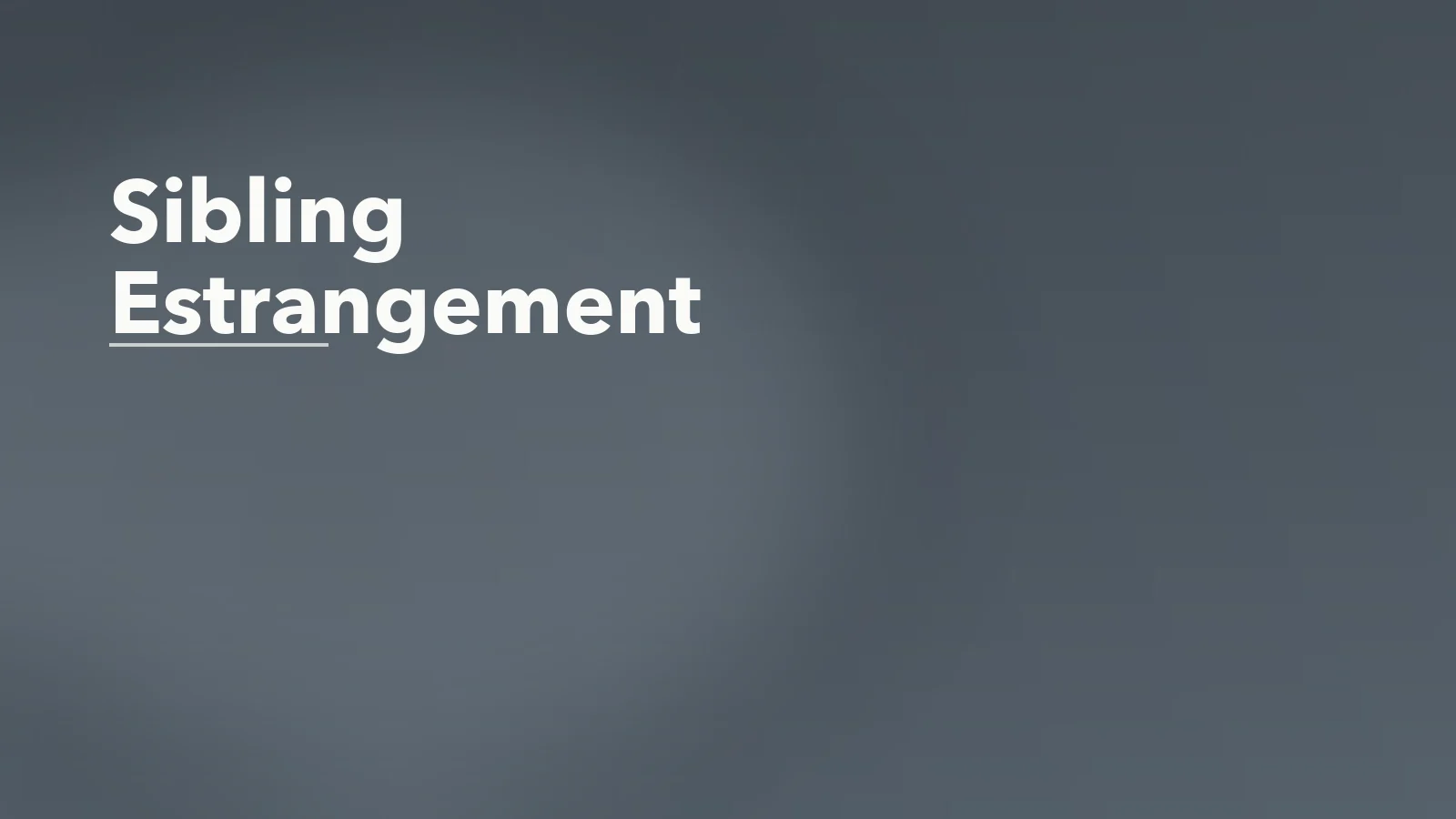 Editorial blog cover with the words 'Sibling Estrangement' for an article about sibling estrangement in adulthood: grief, relief, and family pressure.