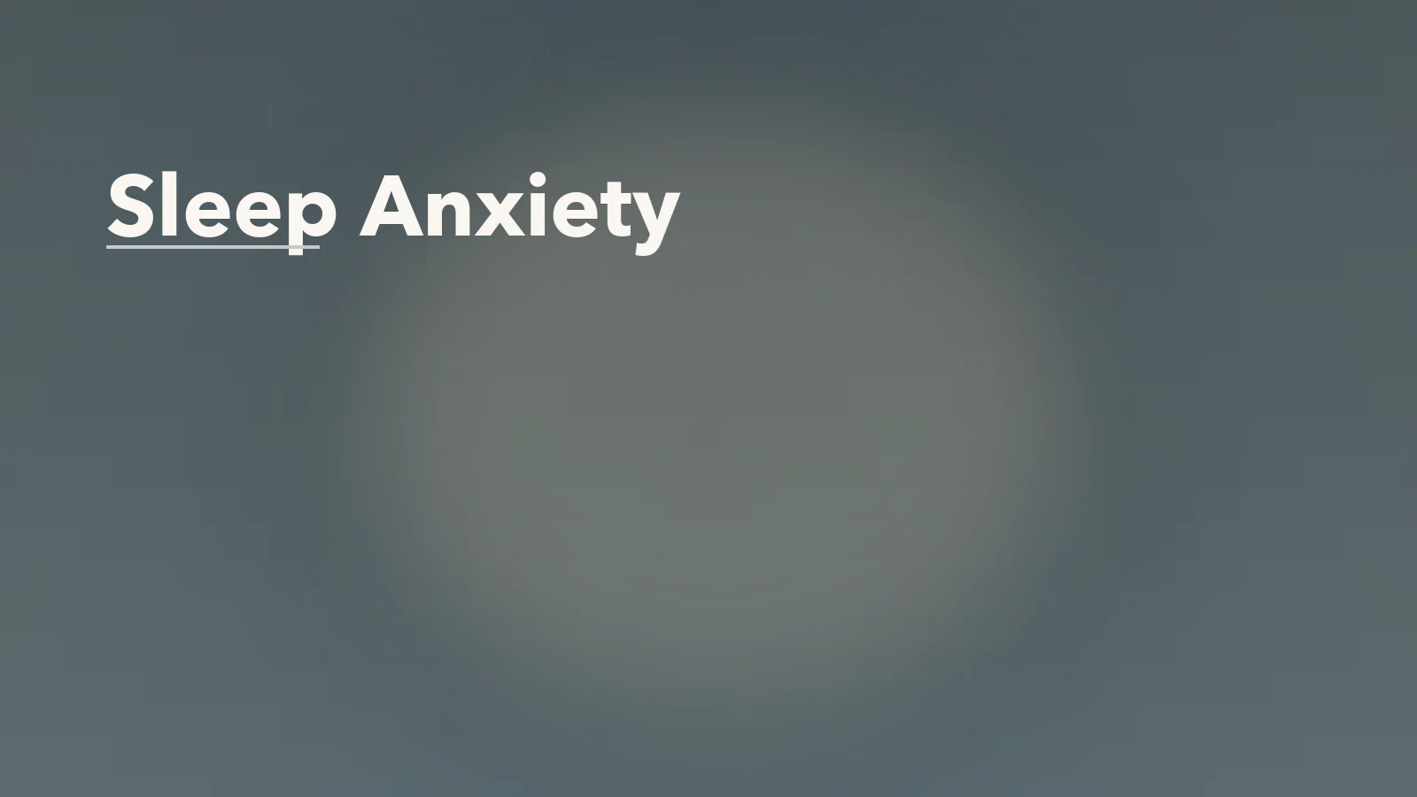 Editorial blog cover with the words 'Sleep Anxiety' for an article about sleep anxiety: when the fear of not sleeping keeps you awake.