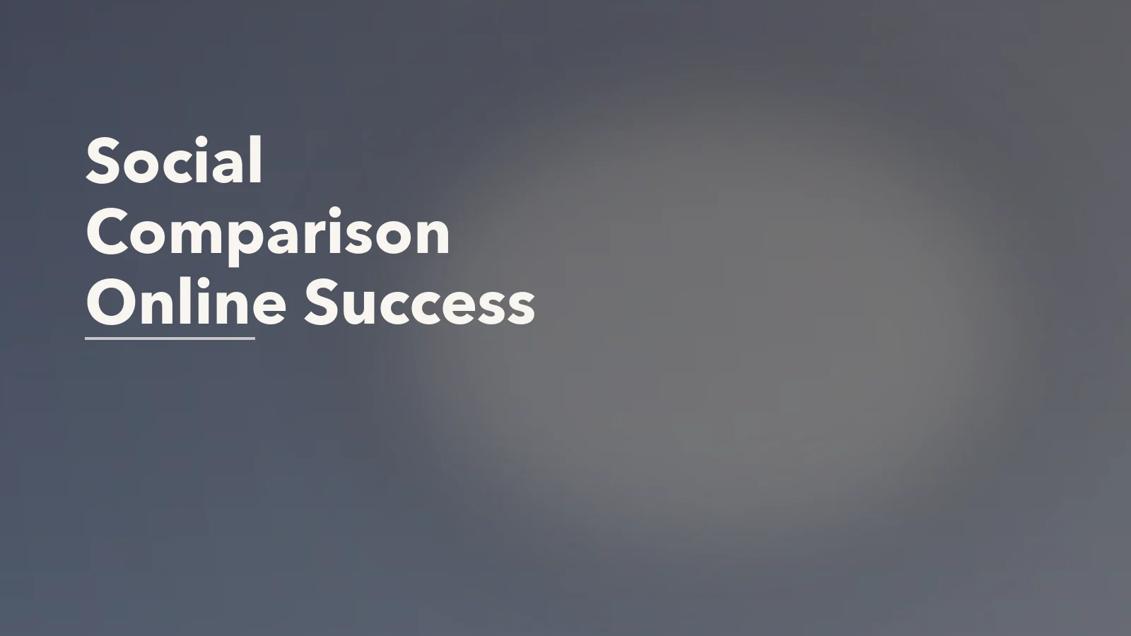 Editorial blog cover with the words 'Social Comparison Online Success' for an article about social comparison from watching peers succeed online.