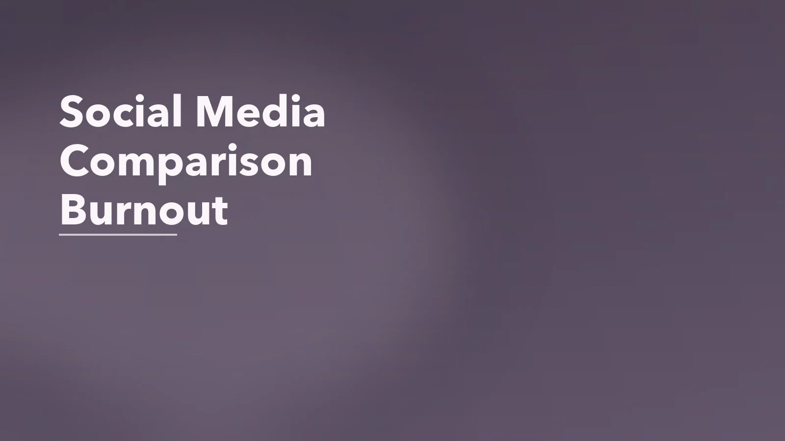 Editorial blog cover with the words 'Social Media Comparison Burnout' for an article about social media comparison burnout: why everyone else looks more together.