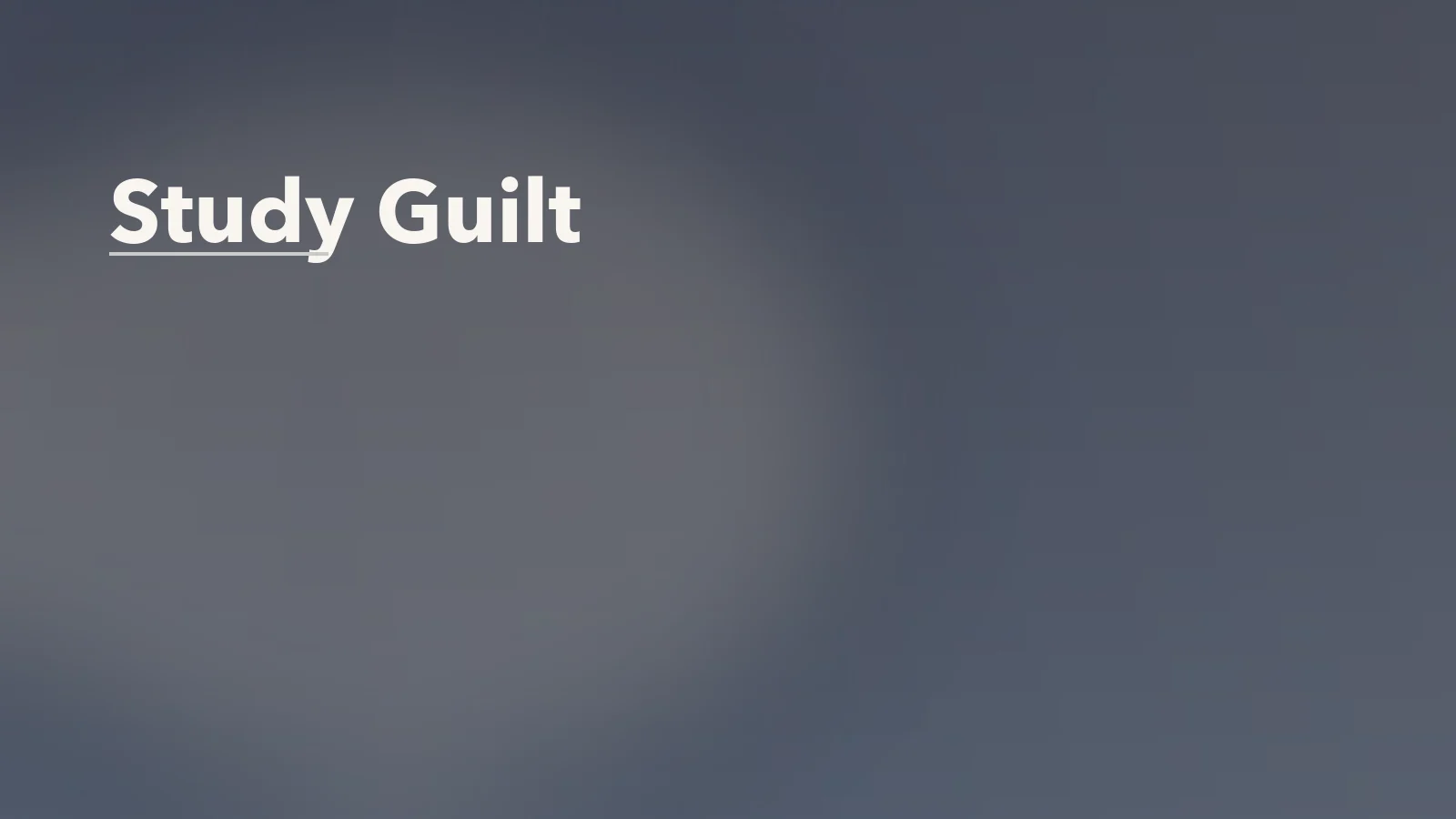Editorial blog cover with the words 'Study Guilt' for an article about study guilt: why rest feels wrong during academic pressure.
