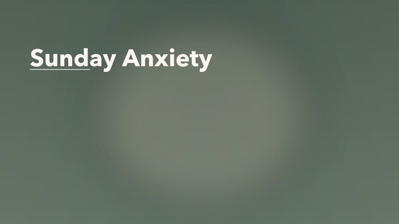 Editorial blog cover with the words 'Sunday Anxiety' for an article about sunday anxiety: why work stress starts before monday.