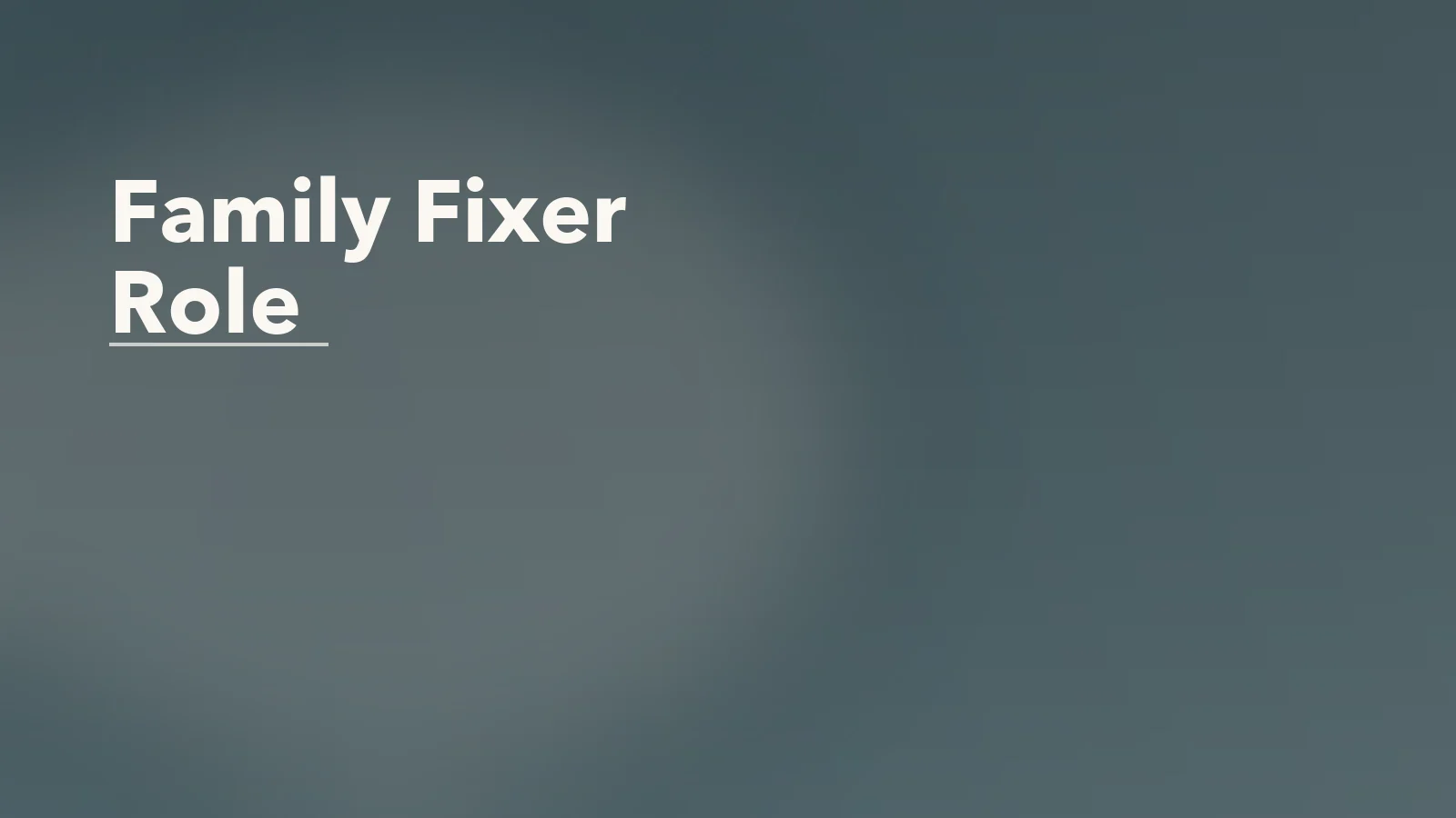 Editorial blog cover with the words 'Family Fixer Role' for an article about the family fixer role: why holding everyone together becomes exhausting.