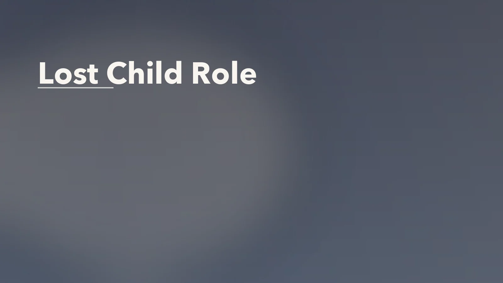 Editorial blog cover with the words 'Lost Child Role' for an article about the lost child role in dysfunctional families.