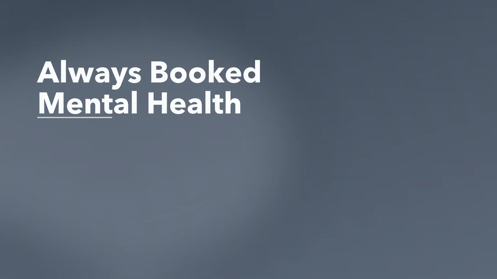 Editorial blog cover with the words 'Always Booked Mental Health' for an article about the mental health impact of being perpetually booked.