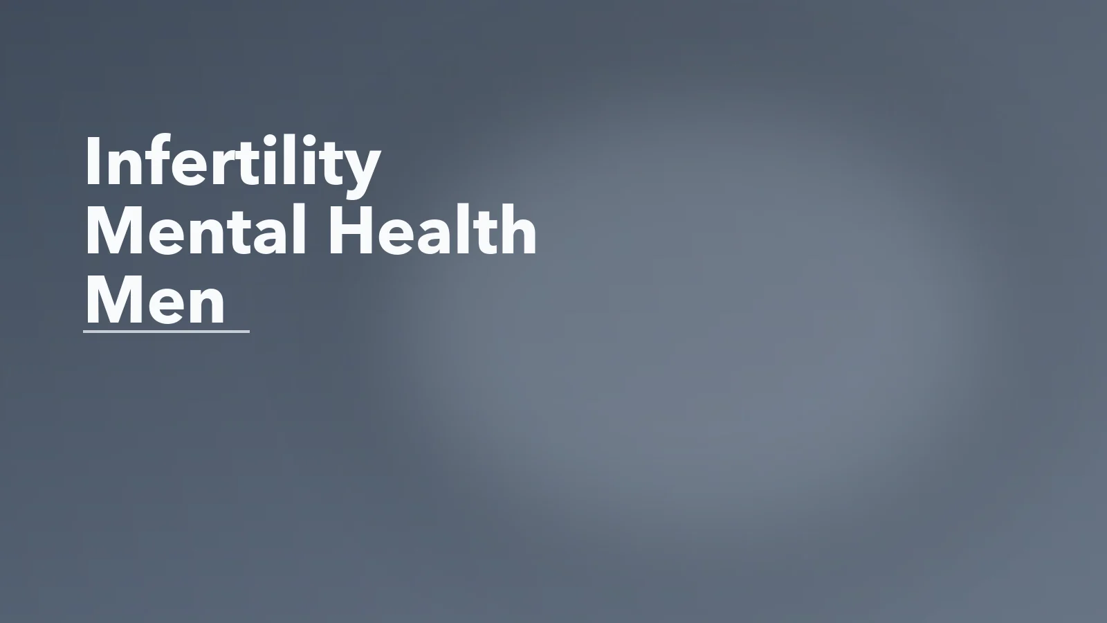 Editorial blog cover with the words 'Infertility Mental Health Men' for an article about the mental health impact of infertility on men.