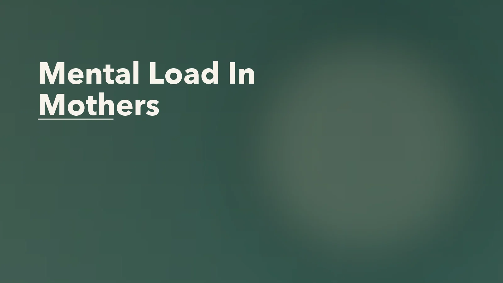 Editorial blog cover with the words 'Mental Load In Mothers' for an article about the mental load in mothers: when invisible work turns into resentment.