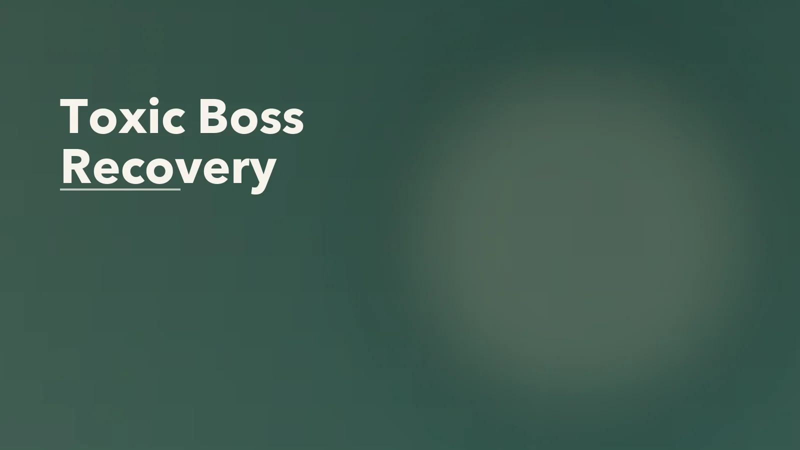 Editorial blog cover with the words 'Toxic Boss Recovery' for an article about toxic boss recovery: rebuilding confidence after a harmful work environment.
