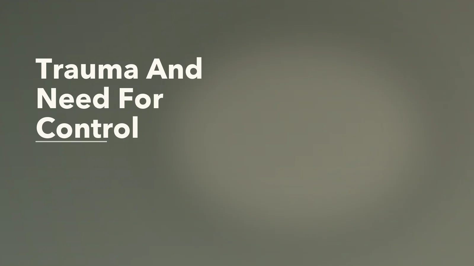Editorial blog cover with the words 'Trauma And Need For Control' for an article about trauma and the need for control: why flexibility feels risky.