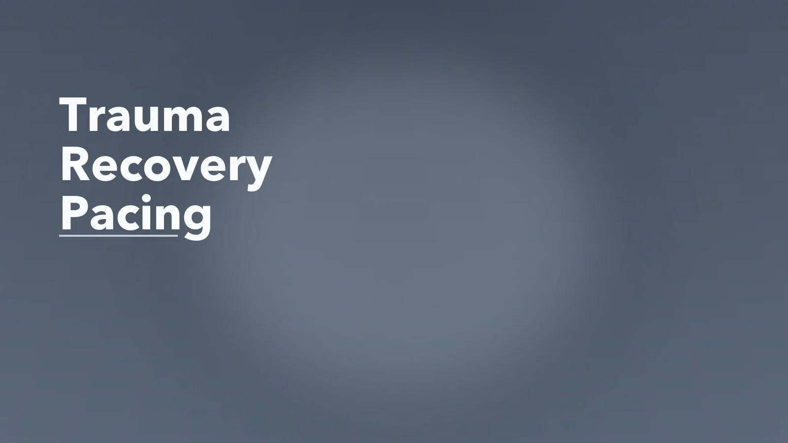 Editorial blog cover with the words 'Trauma Recovery Pacing' for an article about trauma recovery without flooding: how pacing protects progress.