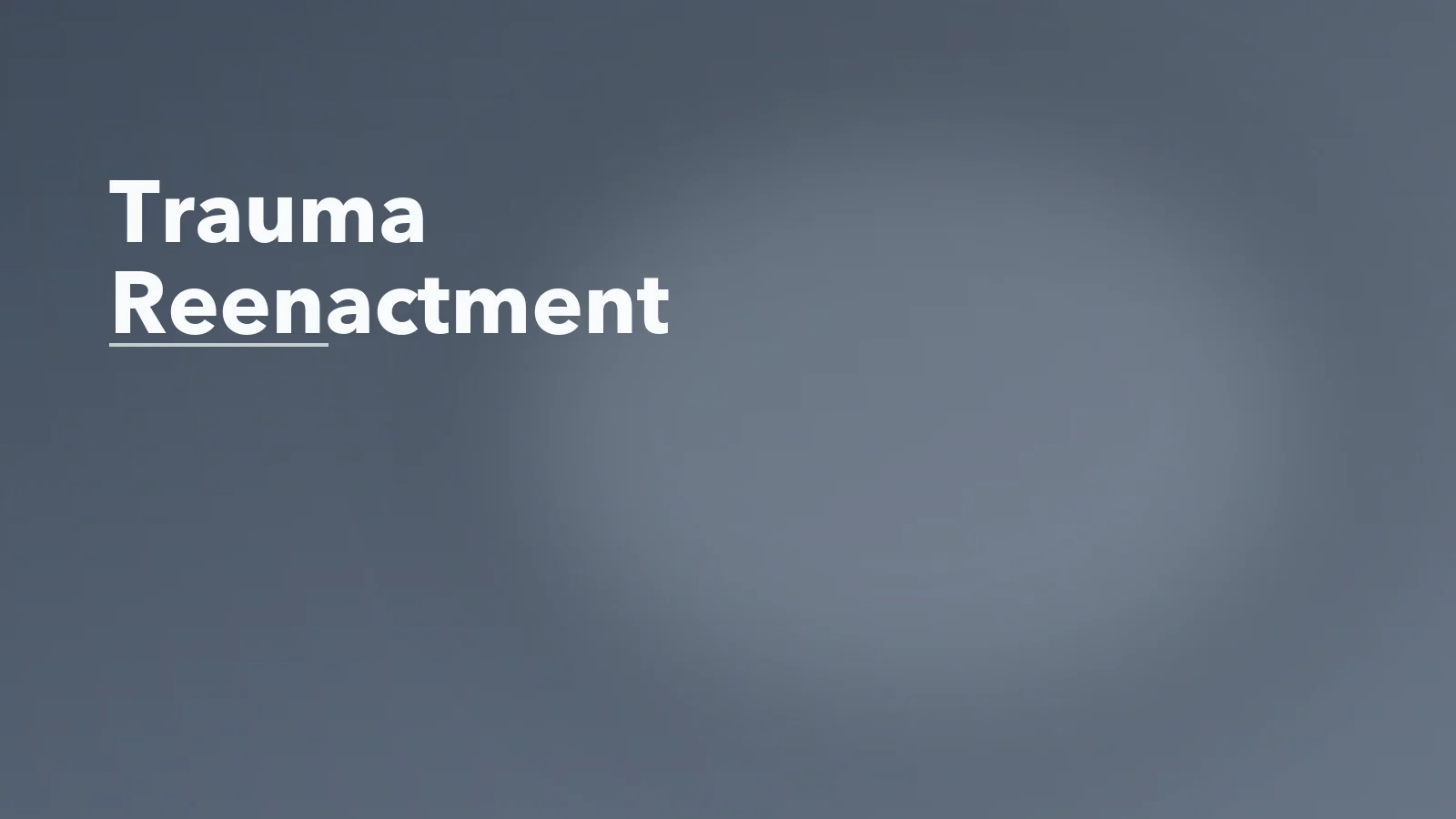 Editorial blog cover with the words 'Trauma Reenactment' for an article about trauma reenactment: why old wounds repeat in new situations.