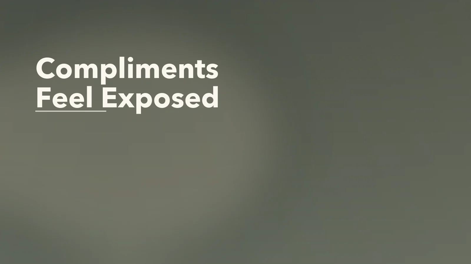 Editorial blog cover with the words 'Compliments Feel Exposed' for an article about what it means when compliments make you feel exposed.